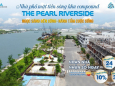 The Pearl Riverside - 1.21 Tỷ sở hữu ngôi nhà mơ ước bên sông