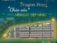 Chỉ 390 Triệu Nhận Ngay Nền Dự Án Dragon Pearl Giai Đoạn 1,Tặng 2 Chỉ Vàng CK 5%
