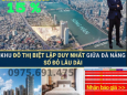 Căn hộ  view biển và Sông Hàn tầng cao  chỉ từ 3,7 tỷ , sổ lâu dài
