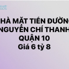 Bán nhà Quận 10 dưới 10 tỷ, Nhà mặt tiền đường Nguyễn Chí Thanh.