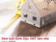 Tuổi Dậu có nên xây nhà, sửa nhà năm 2022 không?