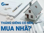 Tháng giêng có nên mua nhà không?