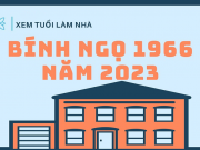 Tuổi Bính Ngọ làm nhà năm 2023 có phạm hạn nào không?