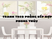 Cách lựa chọn tranh treo phòng bếp hợp phong thủy từng mệnh