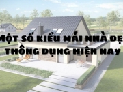 Các kiểu mái nhà đẹp được ưa chuộng nhất hiện nay