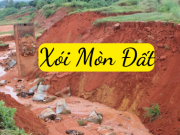 Xói mòn đất là gì? Nguyên nhân và giải pháp phòng tránh xói mòn đất