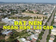 7 kinh nghiệm đầu tư đất nền ngắn hạn, lãi cao