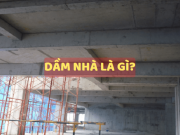 Dầm nhà là gì? Phân loại, đặc điểm và kích thước