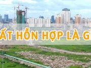 Đất hỗn hợp là gì? Tình trạng đất hỗn hợp tại TP.HCM hiện nay