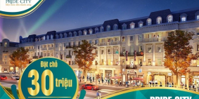 PRIDE CITY - DỰ ÁN KHÔNG CHỈ ĐẦU TƯ MÀ CÒN AN CƯ