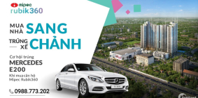 MIPEC RUBIK 360 TUẦN LỄ VÀNG MUA NHÀ TRÚNG XE VỚI GIÁ THẤP NHẤT THỊ TRƯỜNG