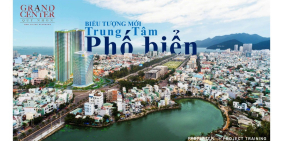 CĂN HỘ GRAND CENTER QUY NHƠN - CHIẾT KHẤU KHỦNG 30% LÊN ĐẾN 600TR-1 TỶ/CĂN