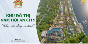 Nam Hội An City- Sức hút đầu tư mới của BDS, được đầu tư bài bản bậc nhất Quảng
