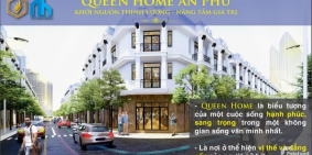 Queen Home An Phú – vị trí vàng, tiên ích hoàn hảo - Nơi đáng để sống