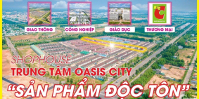 Mở Bán 45 Căn Đẹp Nhất "SIÊU DỰ ÁN NHÀ PHỐ CAO CẤP OASIS CITY"