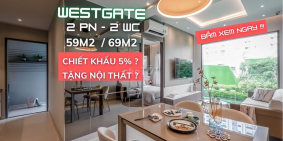 West Gate 2PN CK- 83 Triệu - Tặng Kèm 2combo Nội Thất- TT Chỉ 530Triệu