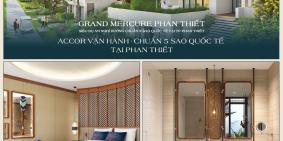 GRAND MERCURE  PHAN THIẾT. CĂN HỘ NGHĨ DƯỠNG CHUẨN 5 SAO QUỐC TẾ