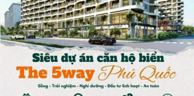 Bán căn hộ biển The 5Way Phú Quốc