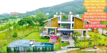 Bán nhiều lô đất đẹp,giá rẻ tại Khu Nghỉ Dưỡng Tam Đảo Golf&Resort,sổ đỏ lâu dài