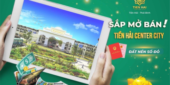 DỰ ÁN TIỀN HẢI CENTER CITY- TÂM ĐIỂM ĐẦU TƯ BĐS THÁI BÌNH