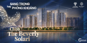Căn hộ THE BEVERLY SOLARI chính sách Ưu đãi cực hấp dẫn, đầu tư chỉ với 0 đồng