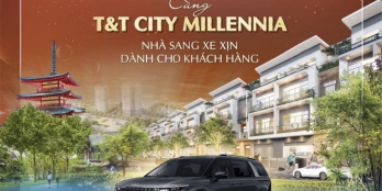 T&T City Millennia mua nhà đẹp có cơ hội rinh luôn XẾ XỊN. giá chỉ từ 6 tỷ