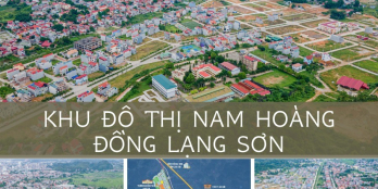 KDT Quy Mô Lớn Tại Tp Lạng Sơn - Nam Hoàng Đồng I