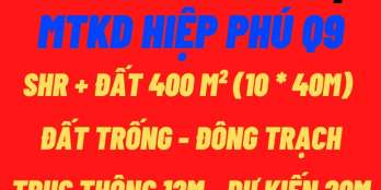 BDS Hùng Vĩ Land [NC] 24 tỉ MT Hiệp Phú 10x40m đất xây tự do 14/07/2022