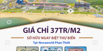 CHỈ 37TR/M2 DỄ DÀNG SỞ HỮU NGAY BIỆT THỰ BIỂN TẠI NOVAWORLD PHAN THIẾT.