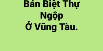 (Trung Khách Sạn) Biệt Thự Gần Biển, Núi ở Vũng Tàu Chỉ Từ 20 Tỷ, Xem Ngay.