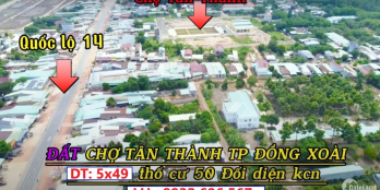 Đất Ngay chợ Tân Thành Đối diện KCN Đồng Xoài 1 MT QL14 Giá thủng đấy