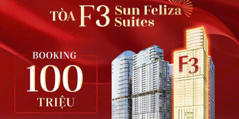 CHÍNH THỨC NHẬNBOOKING TÒA F3-TÒA THÁP CUỐI CÙNG TRONG TỔ HỢP SUN FELIZA SUITES