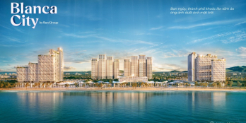 Blanca City - Bất Động Sản Tiềm Năng Nhất Vũng Tàu, Dự Án Của Tập Đoàn Sun Group