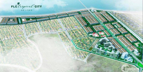 Nhận cọc dự án FLC Tropical Hạ Long - Nhà Liền Kề - Shophouse - Giá nét - View đẹp