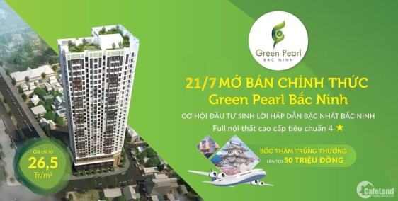【Chung cư Green Pearl Bắc Ninh】【ck 5% - Ls 0%】