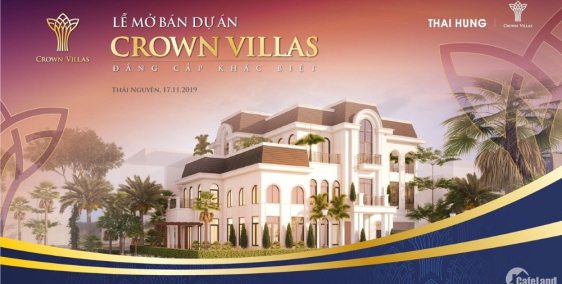 SỰ KIỆN ĐẶC BIỆT: MỞ BÁN CHÍNH THỨC KĐT CROWN VILLAS THÁI HƯNG