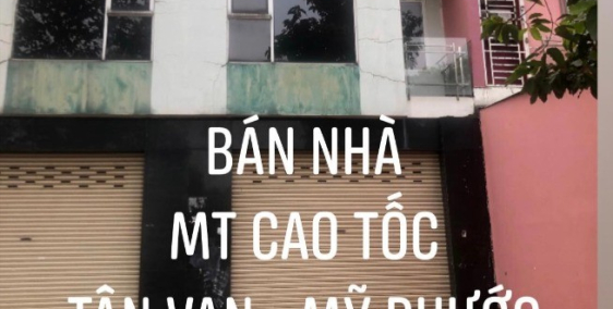 Chính chủ bán nhà phố mặt tiền đường cao tốc tân vạn mỹ phước