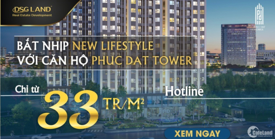 LỐI SỐNG MỚI CÙNG VỚI PHÚC ĐẠT TOWER