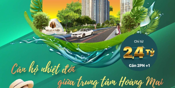 "MỞ CỬA LÀ VƯỜN, BƯỚC CHÂN LÀ PHỐ" TẠI FELIZ HOMES