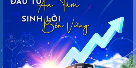 ĐẦU TƯ AN TÂM – SINH LỜI BỀN VỮNG