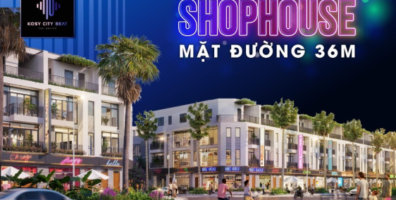 Tiềm Năng Đến Từ Shophouse  Kosy City Beat Thái Nguyên