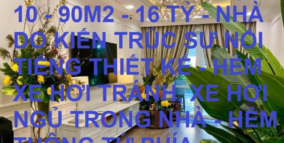 Bán nhà hẻm xe hơi tránh Tô Hiến Thành 90m2 giá rẻ chỉ 16 tỷ