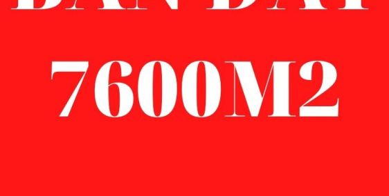 Tôi cần bán miếng đất 7600m2 ở quận 7