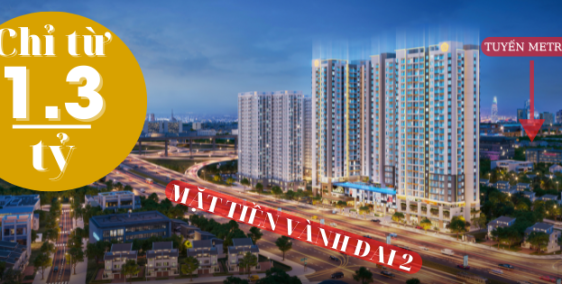 Chỉ từ 1,3 tỷ/căn sở hữu ngay căn hộ MT Vành đai 2, ngay tuyến metro số 1