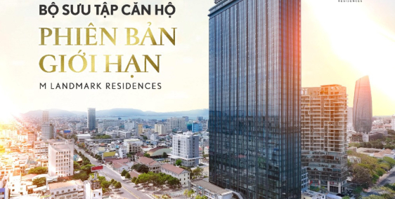 Mở bán đợt 1 siêu dự án M LANDMARK RESIDENCES Hải Châu – Siêu phẩm căn hộ hạng s